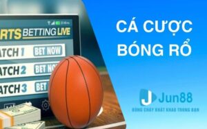 Cá cược bóng rổ tại Jun88